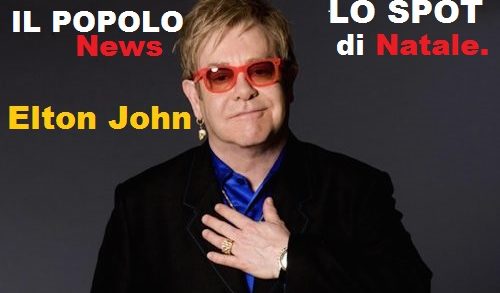 Elton John e lo spot di Natale più commovente di sempre: Video in anteprima del ” IL POPOLO”. Elton John e lo spot di Natale più commovente di sempre: Video in anteprima del ” IL POPOLO”.