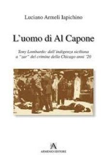 “L’uomo di Al Capone”  di Luciano Armeli Iapichino (il libro).