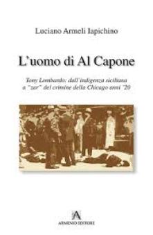 “L’uomo di Al Capone”  di Luciano Armeli Iapichino (il libro).