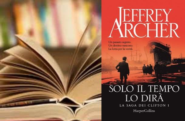 Solo il tempo lo dirà. La saga dei Clifton di  Jeffrey Archer (il libro).