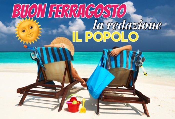 Buon Ferragosto dalla redazione del giornale on line “il Popolo”.