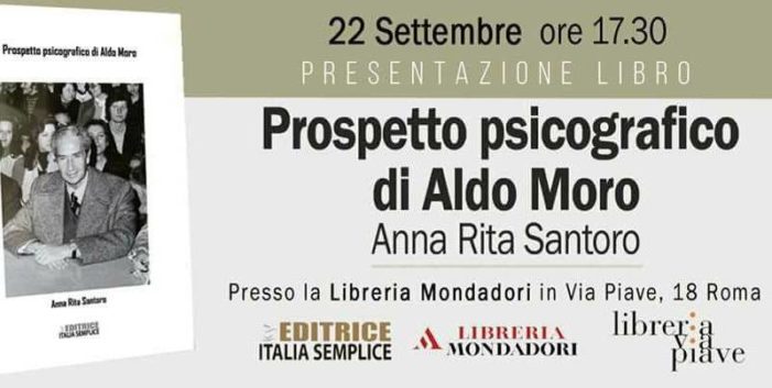 Sabato 22 settembre 2018 a Roma presentazione del libro di Anna Rita Santoro “Prospetto psicografico di Aldo Moro”.