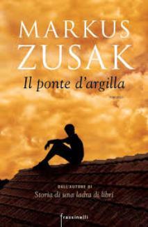 Il Ponte d’Argilla : il libro di MARKUS ZUSAK.