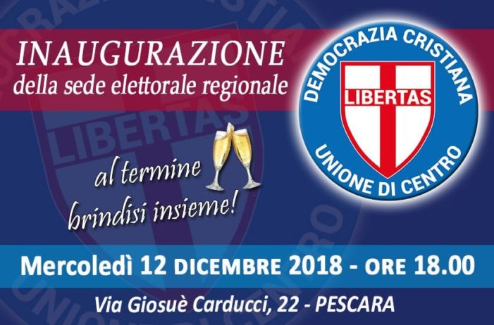 Mercoledì 12 dicembre 2018 sarà inaugurata a Pescara la nuova sede elettorale della Democrazia Cristiana /UDC della regione Abruzzo.