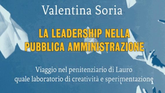 Valentina Soria, La leadership nella pubblica amministrazione “viaggio nel penitenziario di Lauro” (il libro).