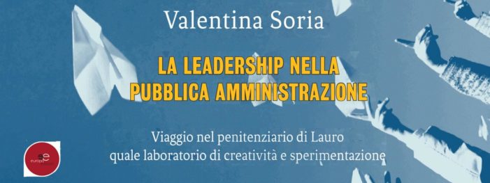 Valentina Soria, La leadership nella pubblica amministrazione “viaggio nel penitenziario di Lauro” (il libro).