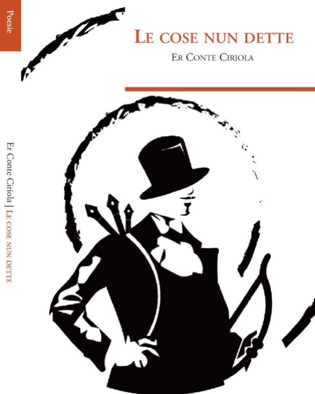 Una cosa è certa, il nome, o meglio, il nome d’arte, dice tutto…. Er Conte Ciriola: omaggio al poeta di Roma.