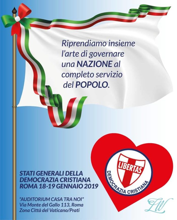 La D.C. esce piu’ forte e più unita dopo la celebrazione degli Stati Generali della Democrazia Cristiana – Roma – 18/19 gennaio 2019