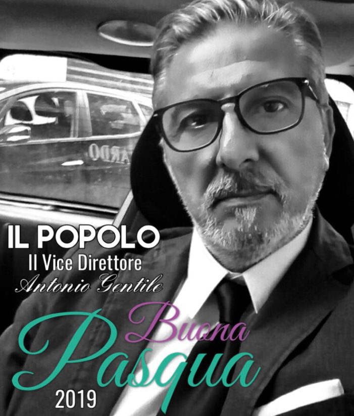 Gli Auguri di Buona Pasqua, del Vice Direttore Antonio Gentile.