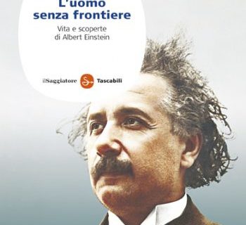 La teoria di Einstein sui buchi neri dello spazio, “l’uomo senza frontiere”, Jeremy Bernstein (il libro).