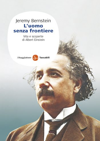 La teoria di Einstein sui buchi neri dello spazio, “l’uomo senza frontiere”, Jeremy Bernstein (il libro).