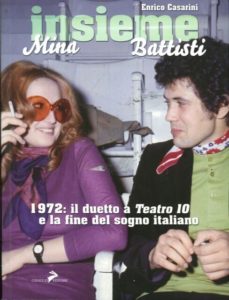 Mina e Battisti “Insieme” : 8 minuti che segnarono la storia della musica Italiana.