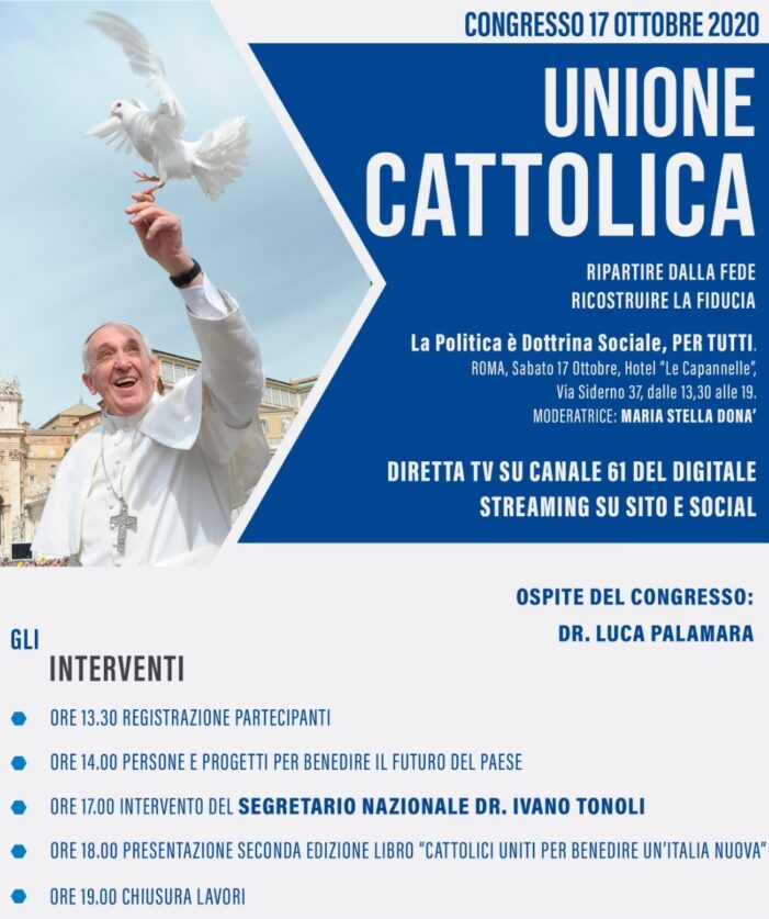 AVRA’ LUOGO NEL POMERIGGIO DI SABAT0 17 OTTOBRE 2020 A ROMA IL CONGRESSO NAZIONALE DI “UNIONE CATTOLICA”