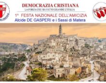 Appuntamento a Matera nei giorni 25-26-27 giugno 2021 per la Festa dell’Amicizia della Democrazia Cristiana intitolata “ALCIDE DE GASPERI ED I SASSI DI MATERA”