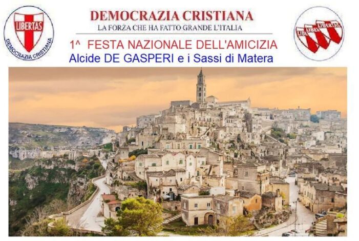 Appuntamento a Matera nei giorni 25-26-27 giugno 2021 per la Festa dell’Amicizia della Democrazia Cristiana intitolata “ALCIDE DE GASPERI ED I SASSI DI MATERA”