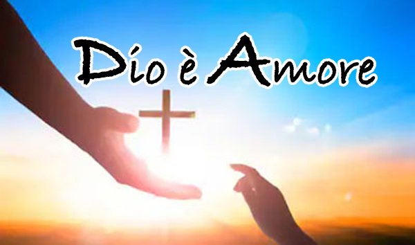 DIO E’ AMORE !