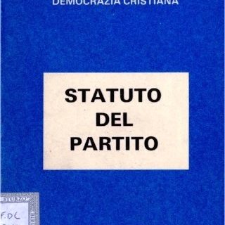 E’ DI ESTREMA RILEVANZA CONOSCERE A FONDO LO STATUTO DELLA DEMOCRAZIA CRISTIANA FONDAMENTO POLITICO E GIURIDICO DEL PARTITO DELLO SCUDOCROCIATO