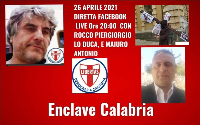 Proposto dal Dipartimento “Legalità e Giustizia” della Democrazia Cristiana calabrese: Lunedi’ 26 aprile 2021 – ore 20.00 – “ENCLAVE CALABRIA” – incontro in diretta facebook sulle problematiche della regione Calabria