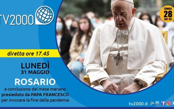 TV 2000 (ORE 17.45): SI CHIUDE QUEST’OGGI LA MARATONA MONDIALE DI PREGHIERA CON LA RECITA DEL S. ROSARIO GUIDATA DA PAPA FRANCESCO DAI GIARDINI VATICANI
