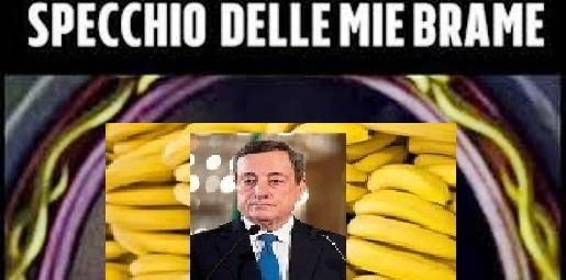 Il quesito del Premier Draghi allo “Specchio Magico”: “Specchio delle mie brame, qual’è dunque la “boiata” più utile al mio Regime?”