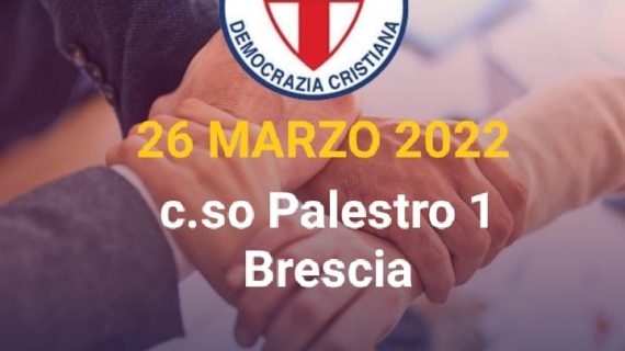 LA DEMOCRAZIA CRISTIANA BRESCIANA E’ SCESA DI NUOVO “IN PIAZZA” SABATO 26 MARZO 2022 CON UN SUO GAZEBO NELLA CENTRALE VIA PALESTRO A BRESCIA