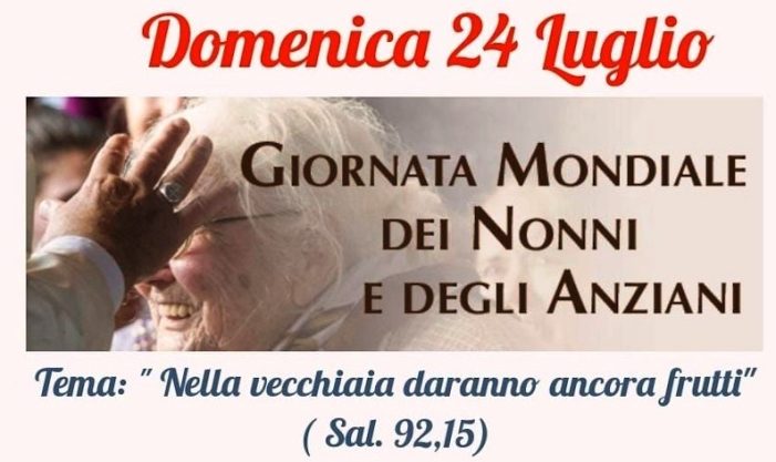 OGGI DOMENICA 24 LUGLIO 2022 SI CELEBRA LA II GIORNATA MONDIALE DEI NONNI E DEGLI ANZIANI