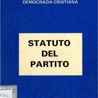 LO STATUTO DELLA DEMOCRAZIA CRISTIANA A GARANZIA DELLA VITA DEMOCRATICA DEL NOSTRO PARTITO * 001.