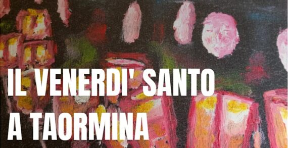 COMUNICARE IL SACRO – II EDIZIONE. IL VENERDI SANTO A TAORMINA. COMUNICARE IL SACRO – II EDIZIONE. IL VENERDI SANTO A TAORMINA.