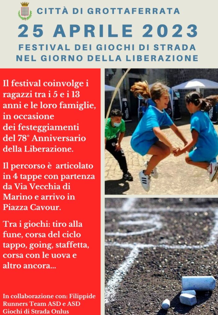 GRANDE SUCCESSO RISCOSSO DAL I* “FESTIVAL DEI GIOCHI DI STRADA NEL GIORNO DELLA LIBERAZIONE” CHE SI E’ SVOLTO A GROTTAFERRATA NELLA GIORNATA DEL 25 APRILE 2023