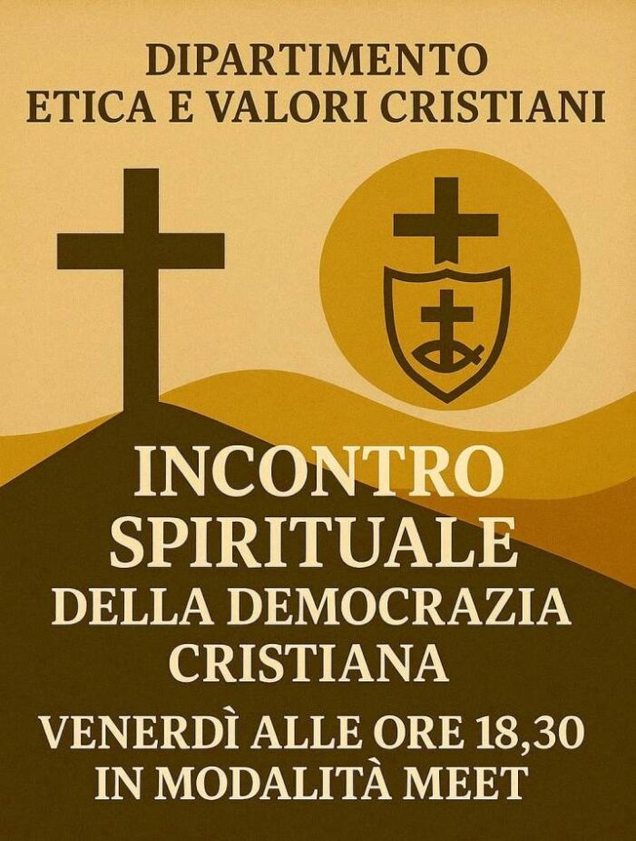 QUEST’OGGI (VENERDI’ 2 MAGGIO 2025) – ORE 18.30 – INCONTRO DI PREGHIERA E DI SPIRITUALITA’ IN VIDEO-CONFERENZA) PROPOSTO DAL DIPARTIMENTO “ETICA E VALORI CRISTIANI” DELLA DEMOCRAZIA CRISTIANA
